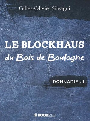 cover image of LE BLOCKHAUS DU BOIS DE BOULOGNE